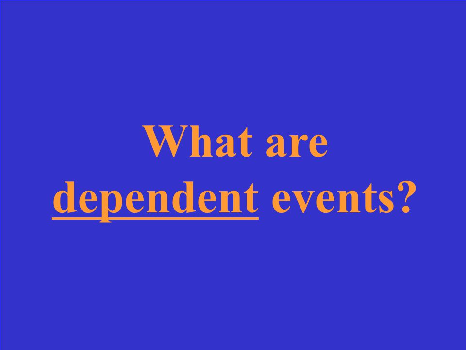Outcome of events after the first event depends on what happened in the first event. depends