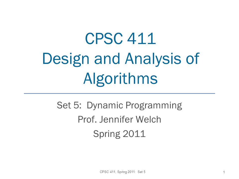 CPSC 411 Design and Analysis of Algorithms Set 5: Dynamic Programming Prof.