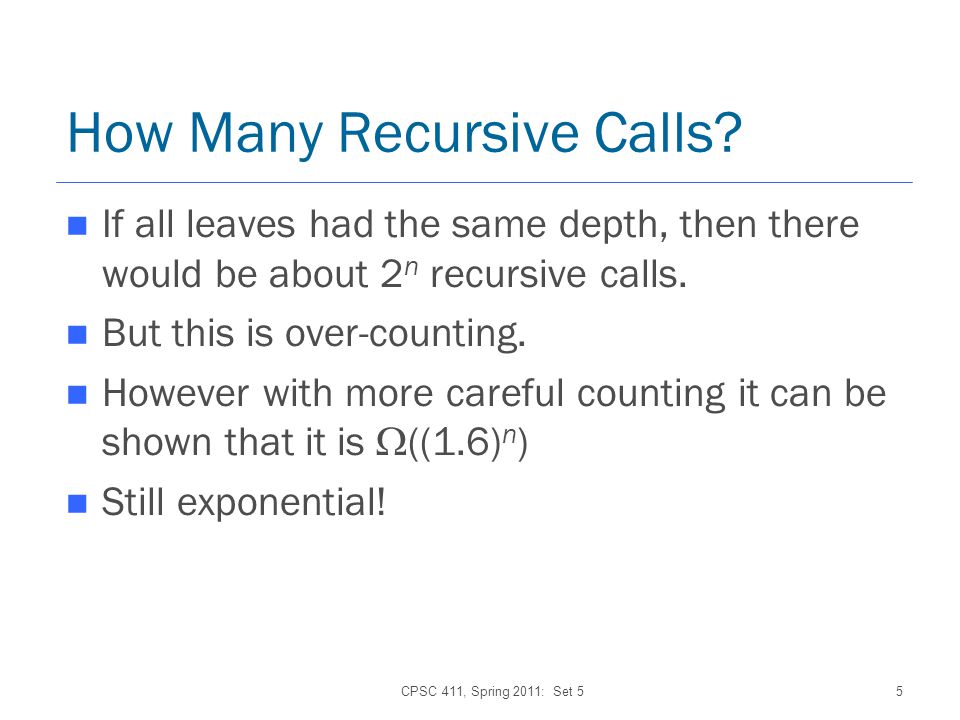 CPSC 411, Spring 2011: Set 55 How Many Recursive Calls.
