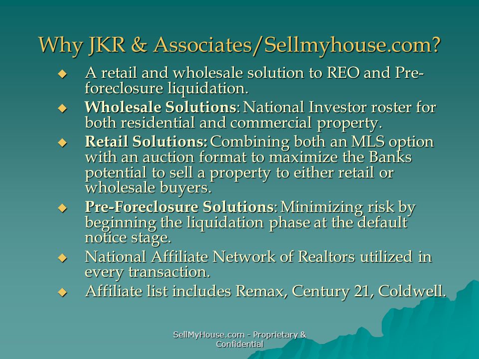 SellMyHouse.com - Proprietary & Confidential Why JKR & Associates/Sellmyhouse.com.