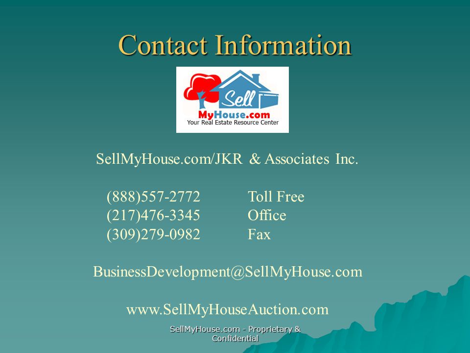 SellMyHouse.com - Proprietary & Confidential Contact Information SellMyHouse.com/JKR & Associates Inc.