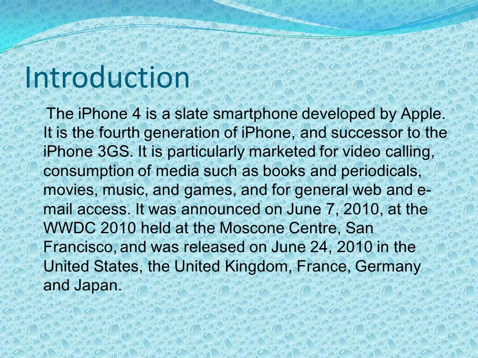 Introduction The iPhone 4 is a slate smartphone developed by Apple.