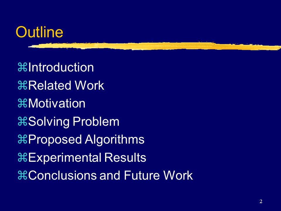 2 Outline  Introduction  Related Work  Motivation  Solving Problem  Proposed Algorithms  Experimental Results  Conclusions and Future Work