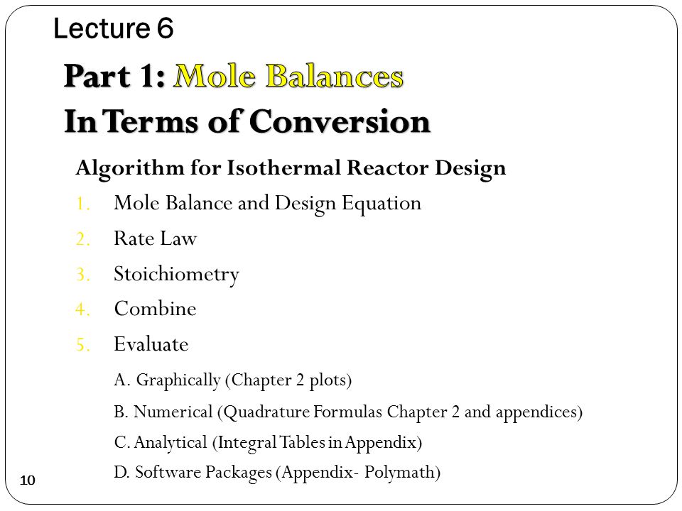 Algorithm for Isothermal Reactor Design 1. Mole Balance and Design Equation 2.