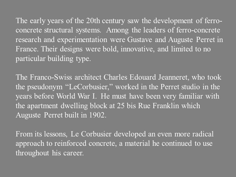 The early years of the 20th century saw the development of ferro- concrete structural systems.