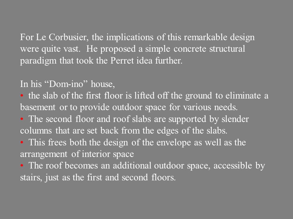 For Le Corbusier, the implications of this remarkable design were quite vast.