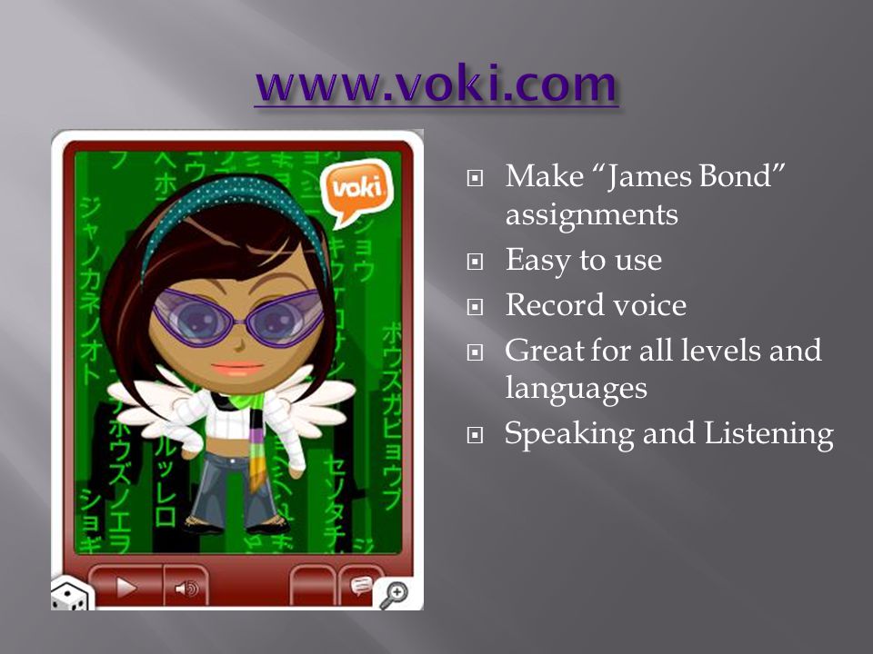  Make James Bond assignments  Easy to use  Record voice  Great for all levels and languages  Speaking and Listening