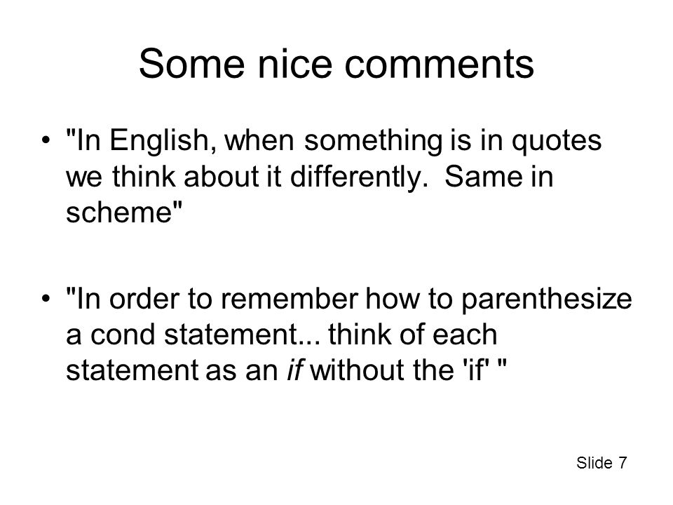 Slide 7 Some nice comments In English, when something is in quotes we think about it differently.