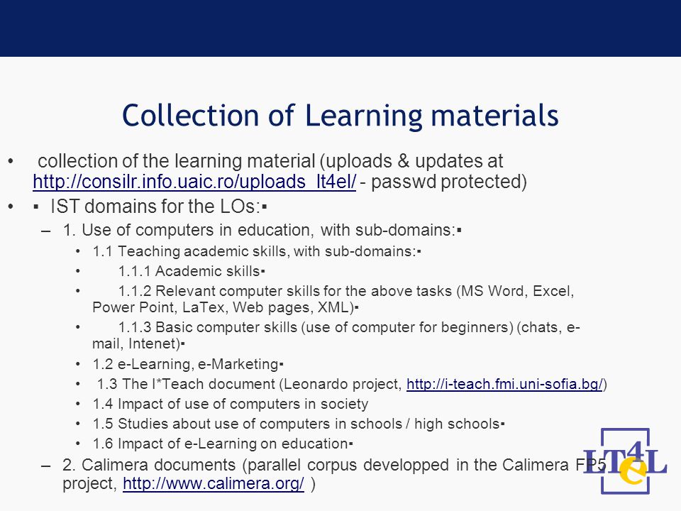 Collection of Learning materials collection of the learning material (uploads & updates at   - passwd protected)   ▪ IST domains for the LOs:▪ –1.