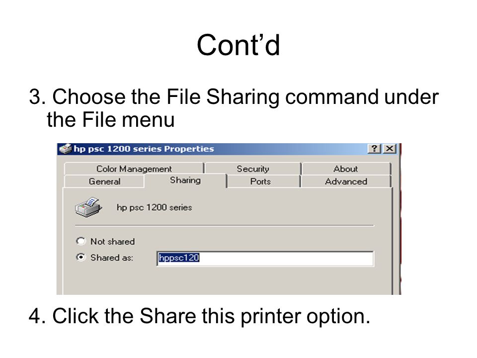 Cont’d 3. Choose the File Sharing command under the File menu 4.