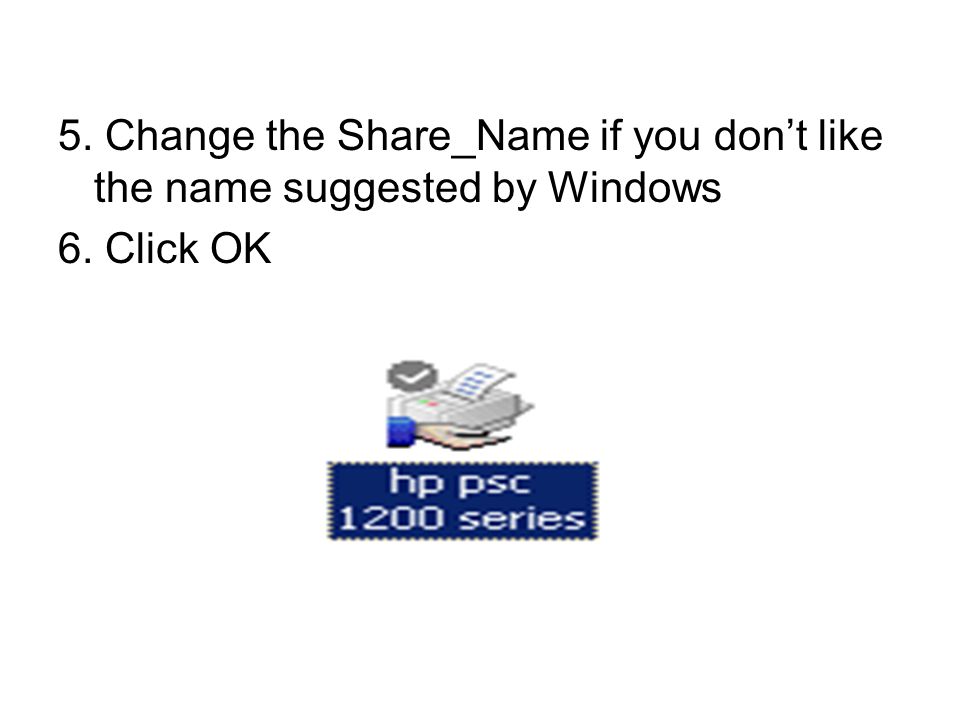 5. Change the Share_Name if you don’t like the name suggested by Windows 6. Click OK