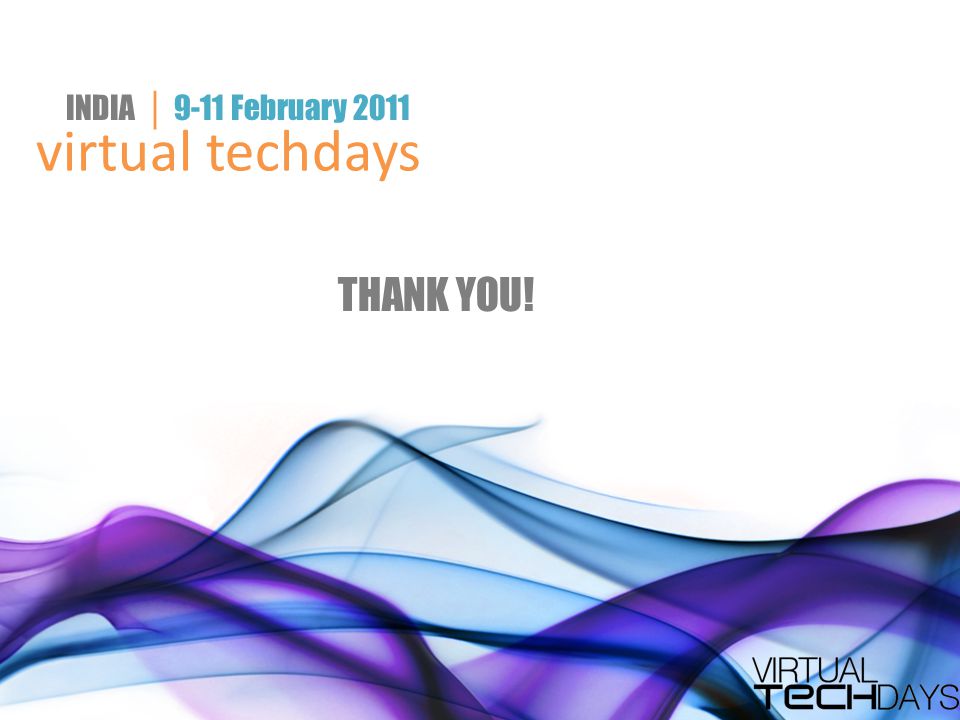virtual techdays INDIA │ 9-11 February 2011 THANK YOU!