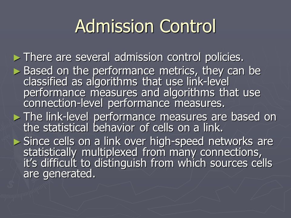 Admission Control ► There are several admission control policies.