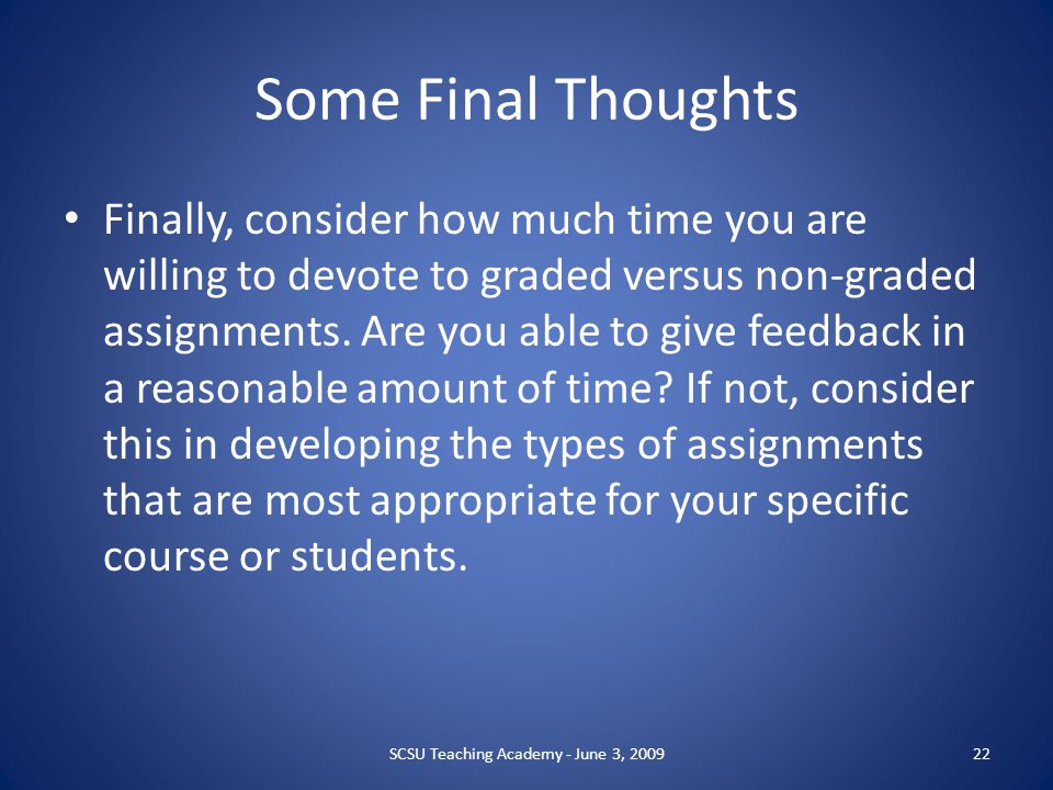 Some Final Thoughts Finally, consider how much time you are willing to devote to graded versus non-graded assignments.