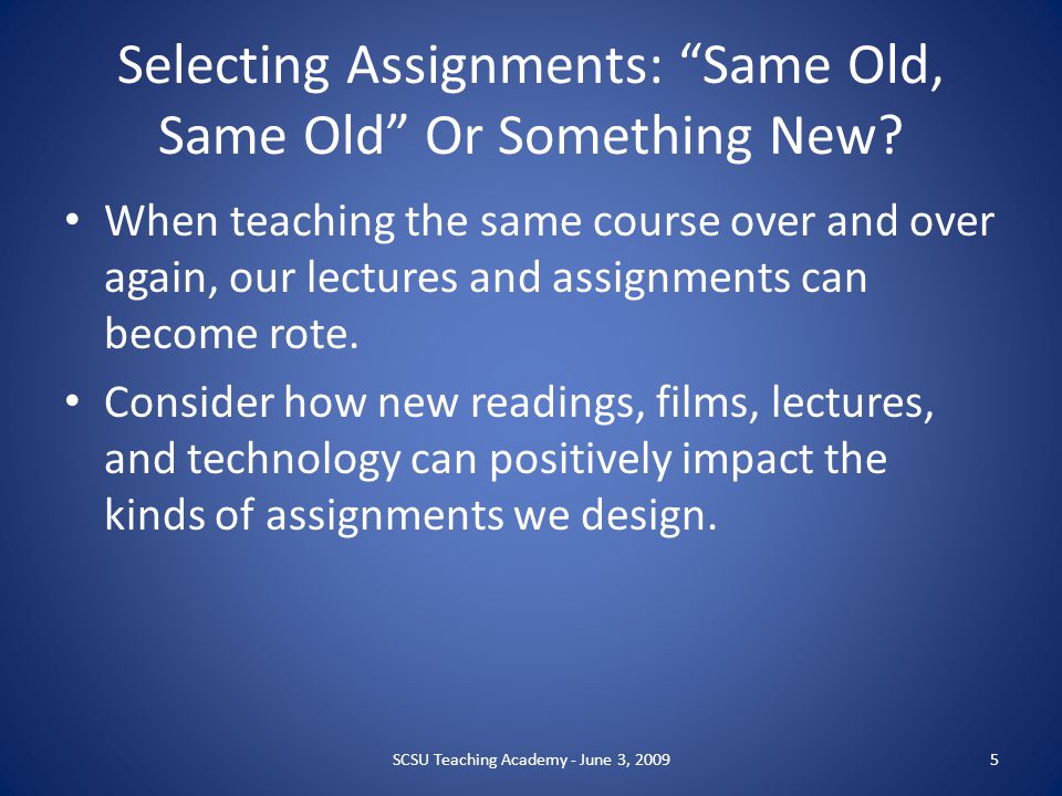Selecting Assignments: Same Old, Same Old Or Something New.