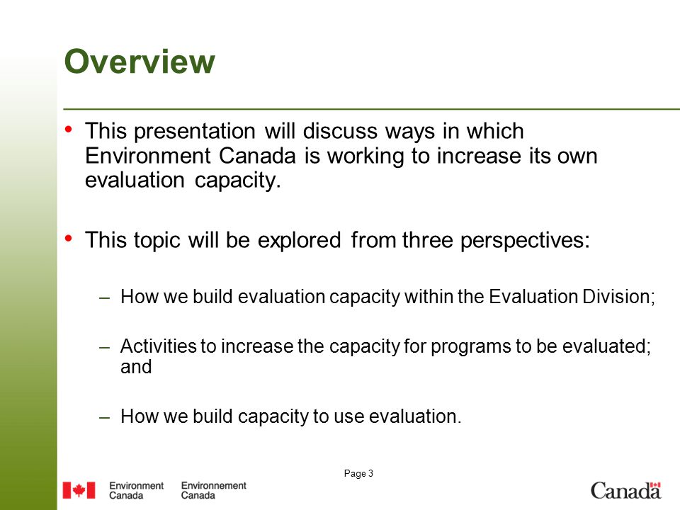 Page 3 Overview This presentation will discuss ways in which Environment Canada is working to increase its own evaluation capacity.