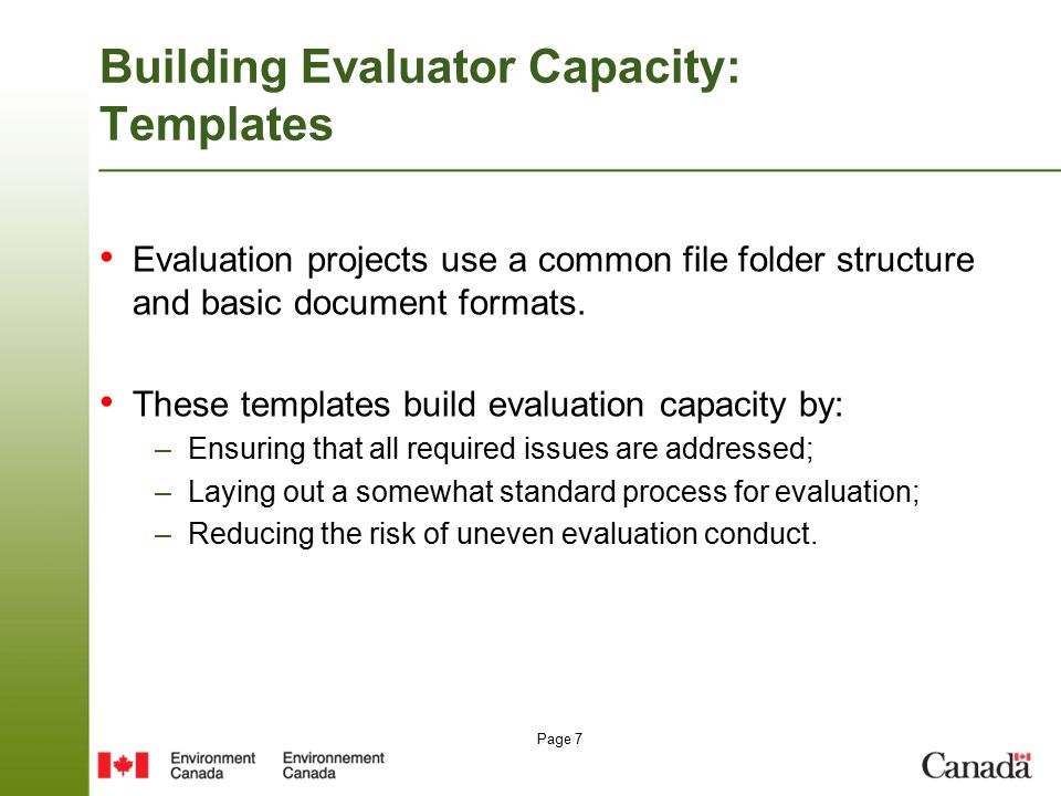 Page 7 Building Evaluator Capacity: Templates Evaluation projects use a common file folder structure and basic document formats.