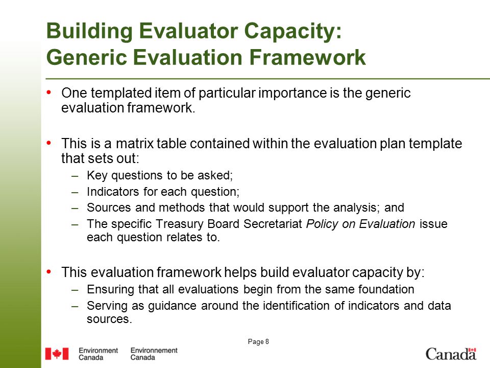 Page 8 Building Evaluator Capacity: Generic Evaluation Framework One templated item of particular importance is the generic evaluation framework.