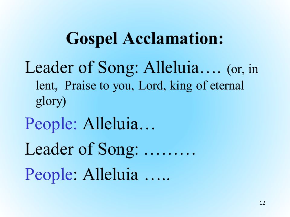 Gospel Acclamation: Leader of Song: Alleluia….