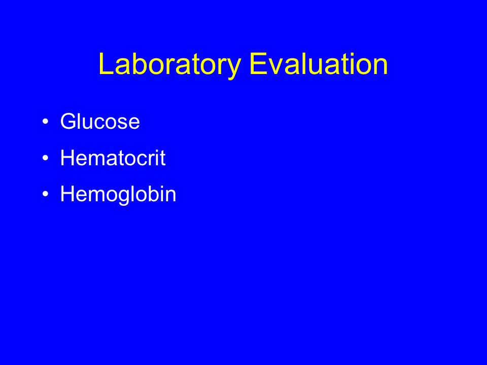 Laboratory Evaluation Glucose Hematocrit Hemoglobin