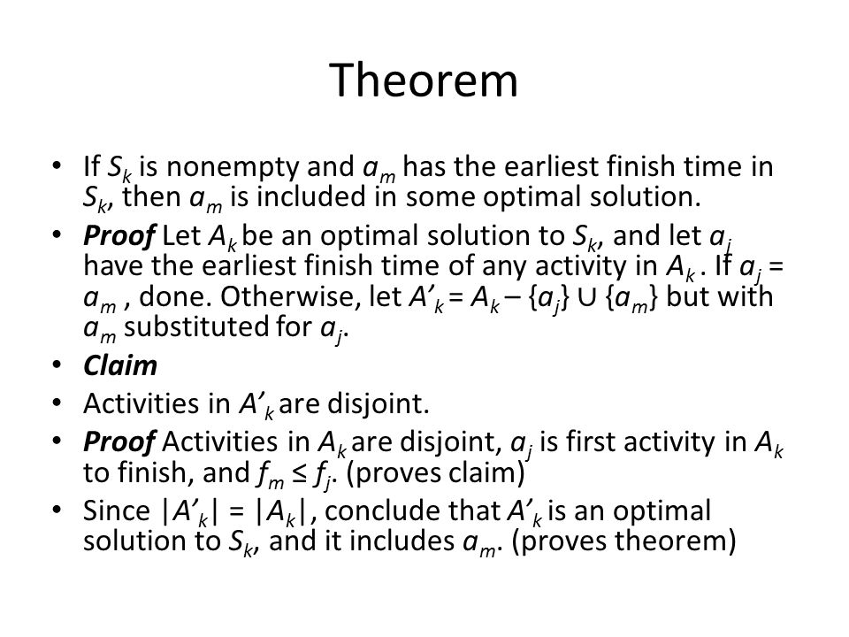 Theorem If S k is nonempty and a m has the earliest finish time in S k, then a m is included in some optimal solution.
