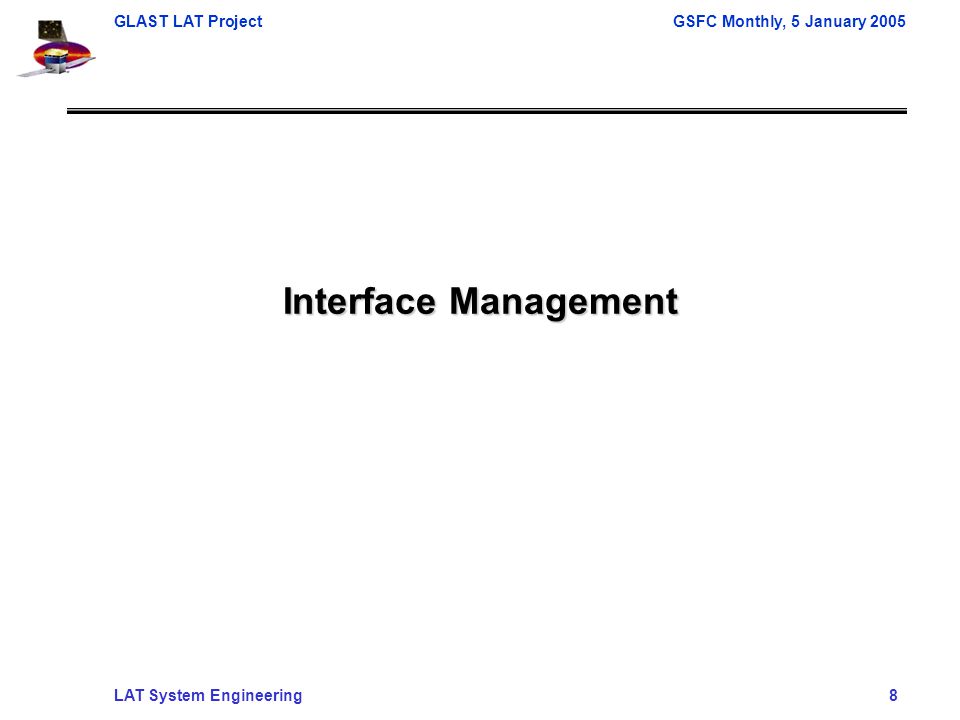 GLAST LAT ProjectGSFC Monthly, 5 January 2005 LAT System Engineering 8 Interface Management