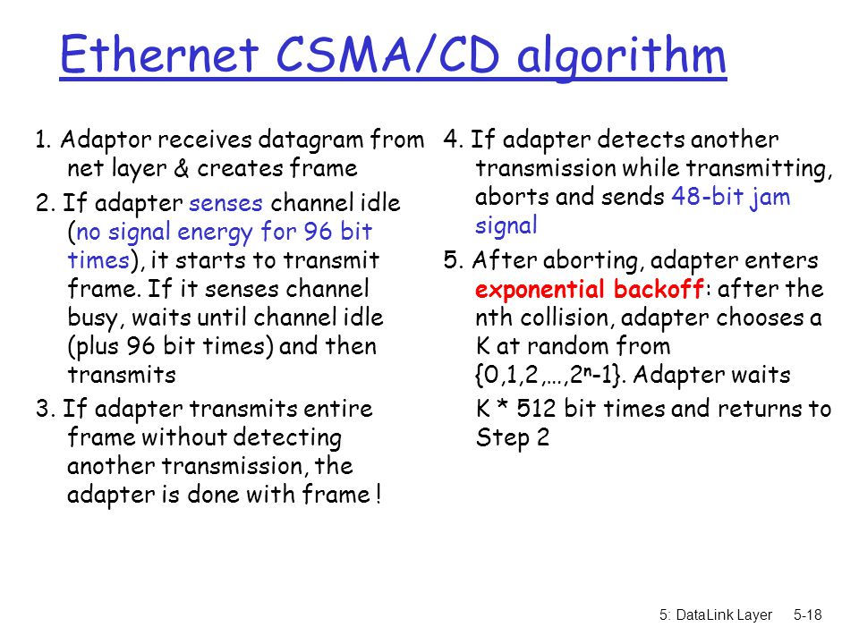 5: DataLink Layer5-18 Ethernet CSMA/CD algorithm 1.