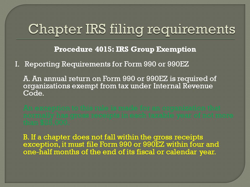 Procedure 4015: IRS Group Exemption I. Reporting Requirements for Form 990 or 990EZ A.