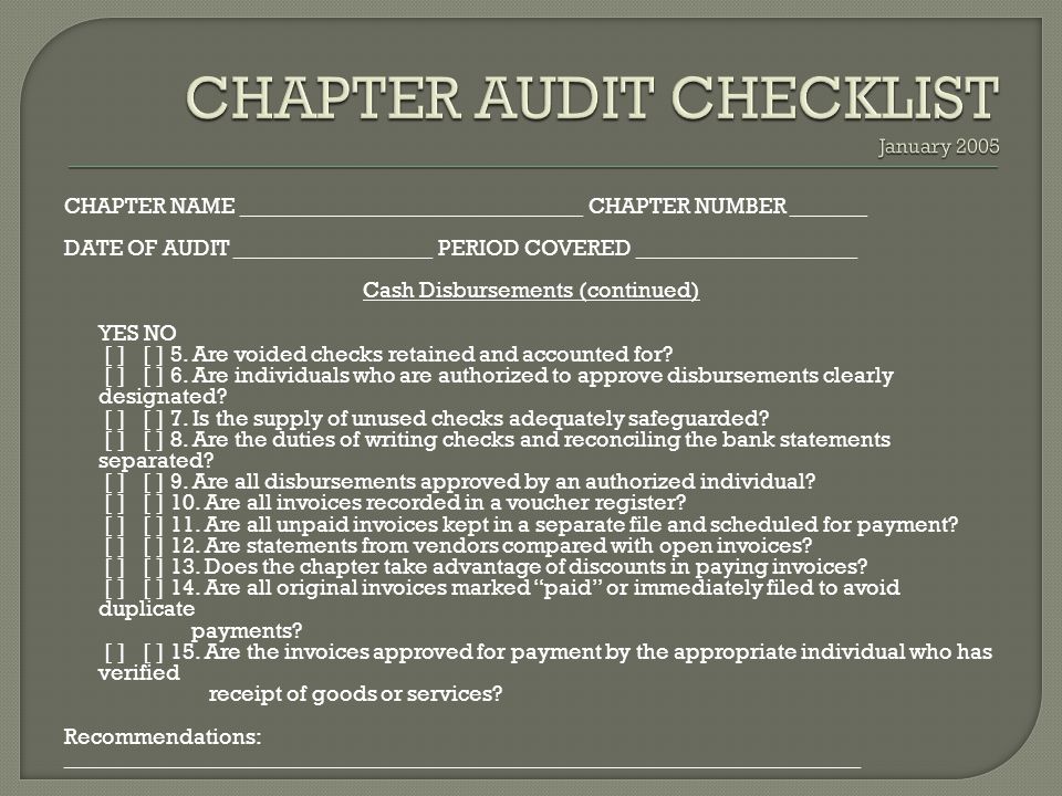 CHAPTER NAME _______________________________ CHAPTER NUMBER _______ DATE OF AUDIT __________________ PERIOD COVERED ____________________ Cash Disbursements (continued) YES NO [ ] [ ] 5.