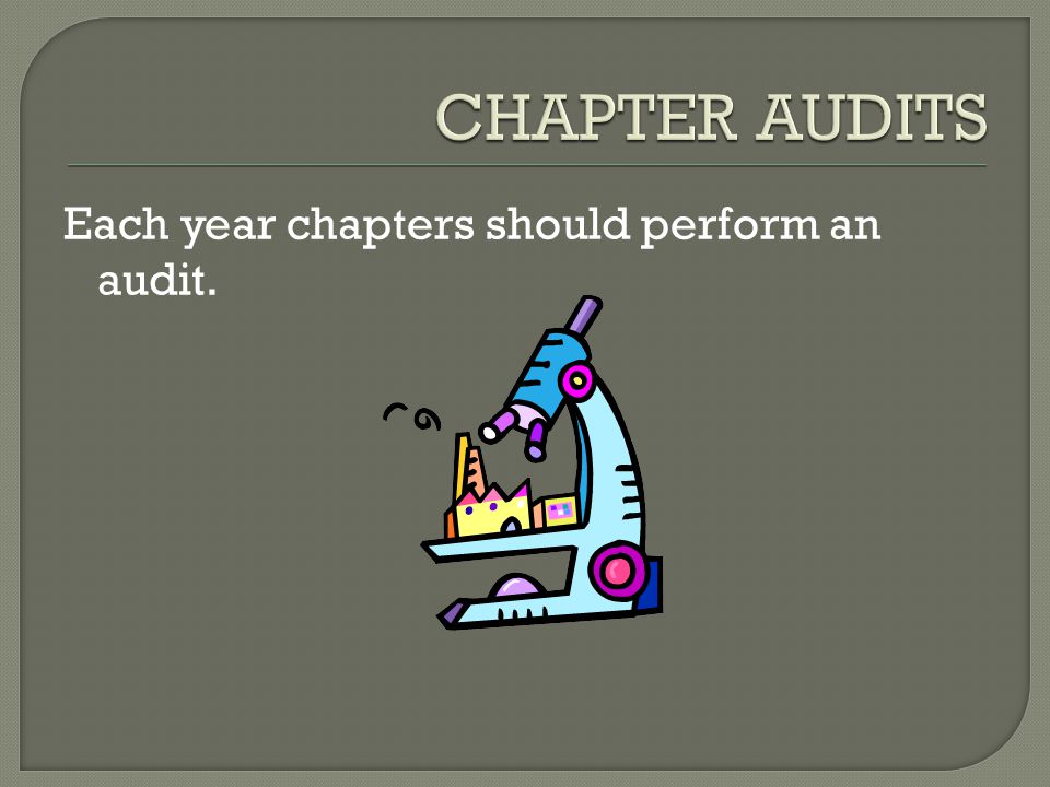 Each year chapters should perform an audit.