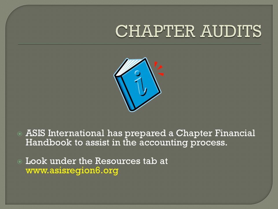  ASIS International has prepared a Chapter Financial Handbook to assist in the accounting process.