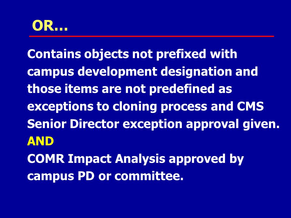 Contains objects not prefixed with campus development designation and those items are not predefined as exceptions to cloning process and CMS Senior Director exception approval given.