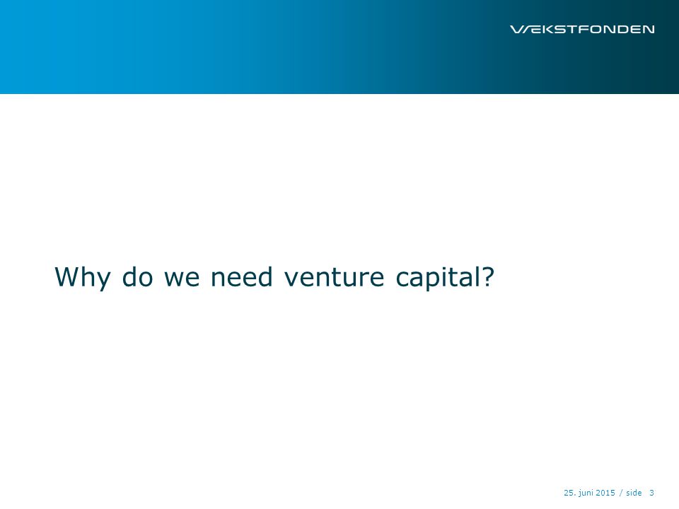 / side Why do we need venture capital 25. juni