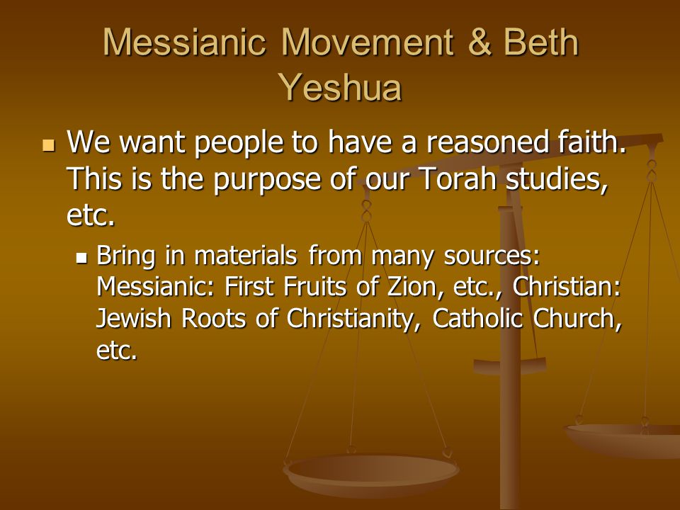 Messianic Movement & Beth Yeshua We want people to have a reasoned faith.