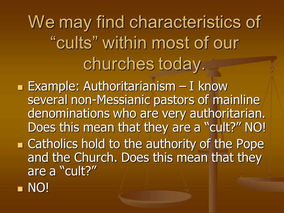 We may find characteristics of cults within most of our churches today.