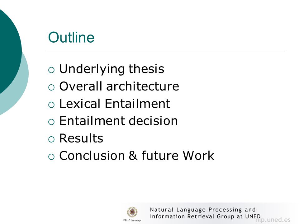 Outline  Underlying thesis  Overall architecture  Lexical Entailment  Entailment decision  Results  Conclusion & future Work