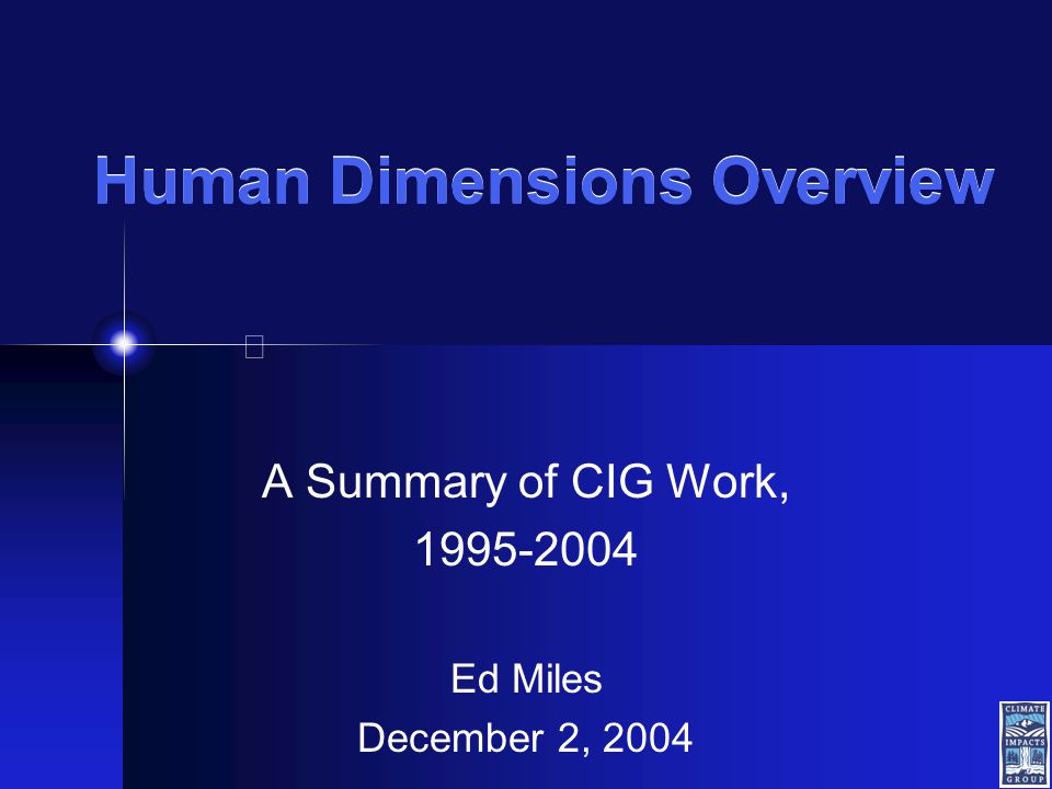Human Dimensions Overview A Summary of CIG Work, Ed Miles December 2, 2004