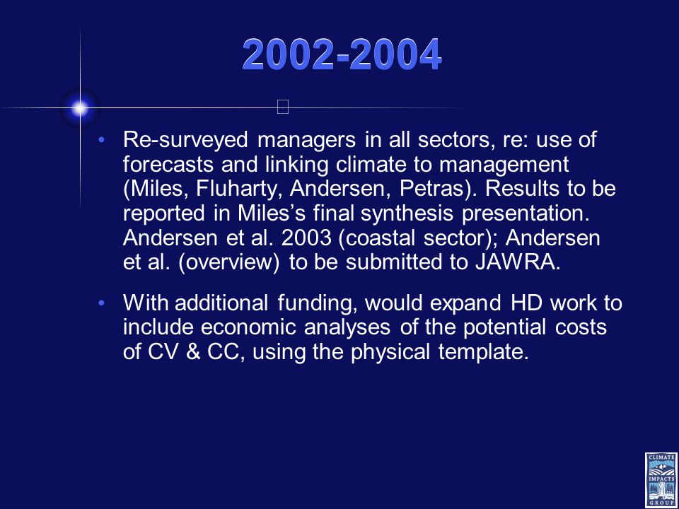 Re-surveyed managers in all sectors, re: use of forecasts and linking climate to management (Miles, Fluharty, Andersen, Petras).