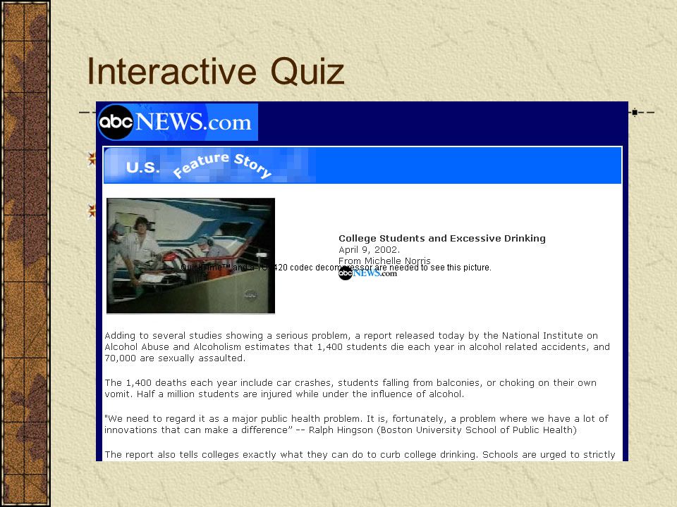 Interactive Quiz Two versions of the same news story … Which would result in more learning