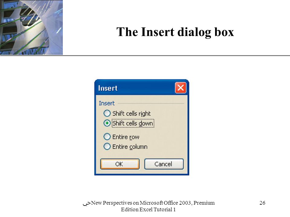 XP 26 ﴀ New Perspectives on Microsoft Office 2003, Premium Edition Excel Tutorial 1 The Insert dialog box