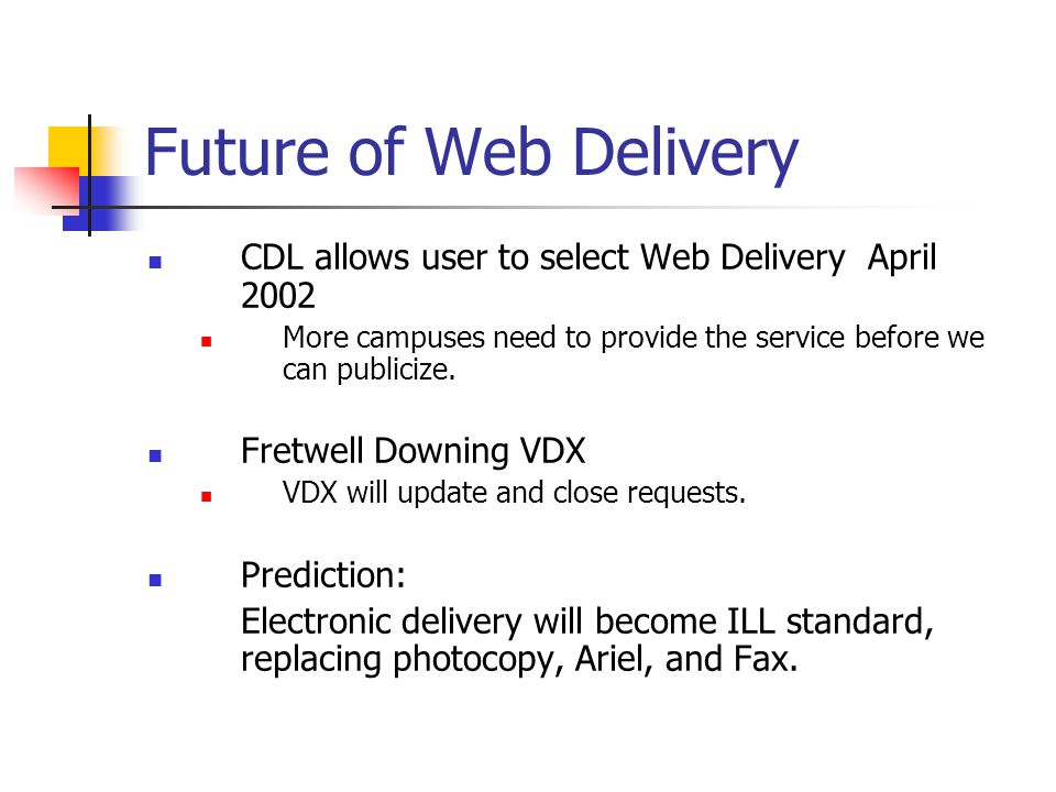 Future of Web Delivery CDL allows user to select Web Delivery April 2002 More campuses need to provide the service before we can publicize.