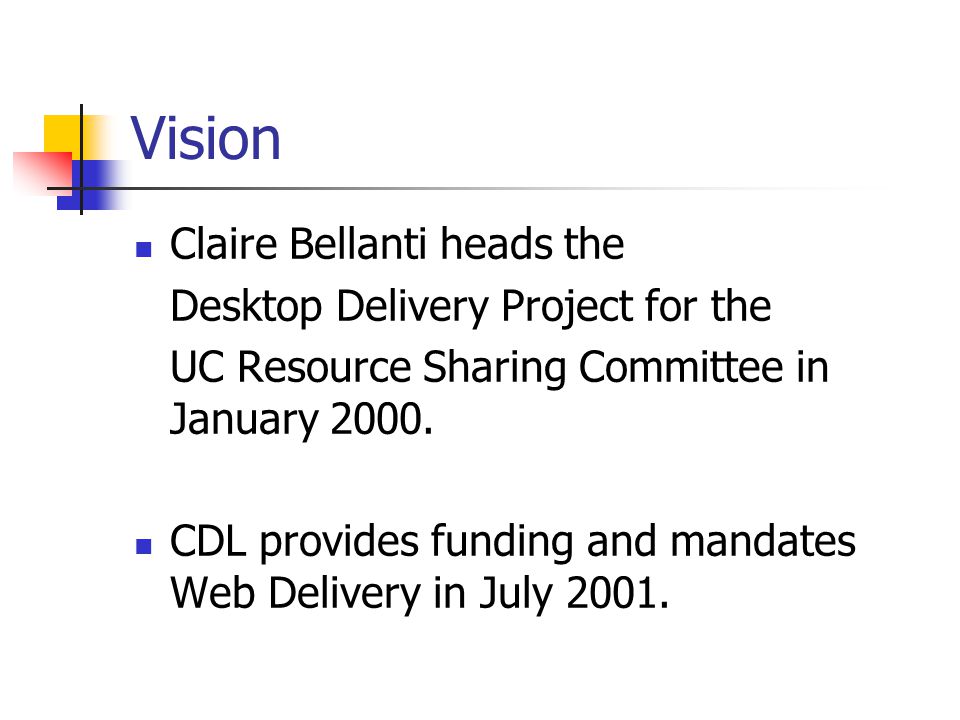 Vision Claire Bellanti heads the Desktop Delivery Project for the UC Resource Sharing Committee in January 2000.