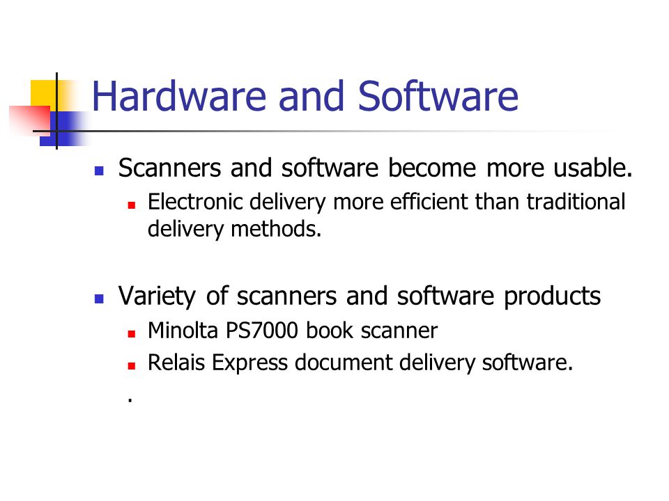 Hardware and Software Scanners and software become more usable.