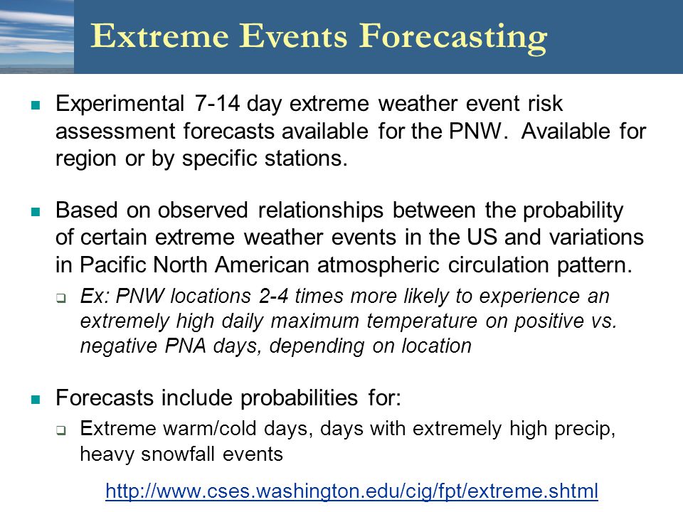 Experimental 7-14 day extreme weather event risk assessment forecasts available for the PNW.