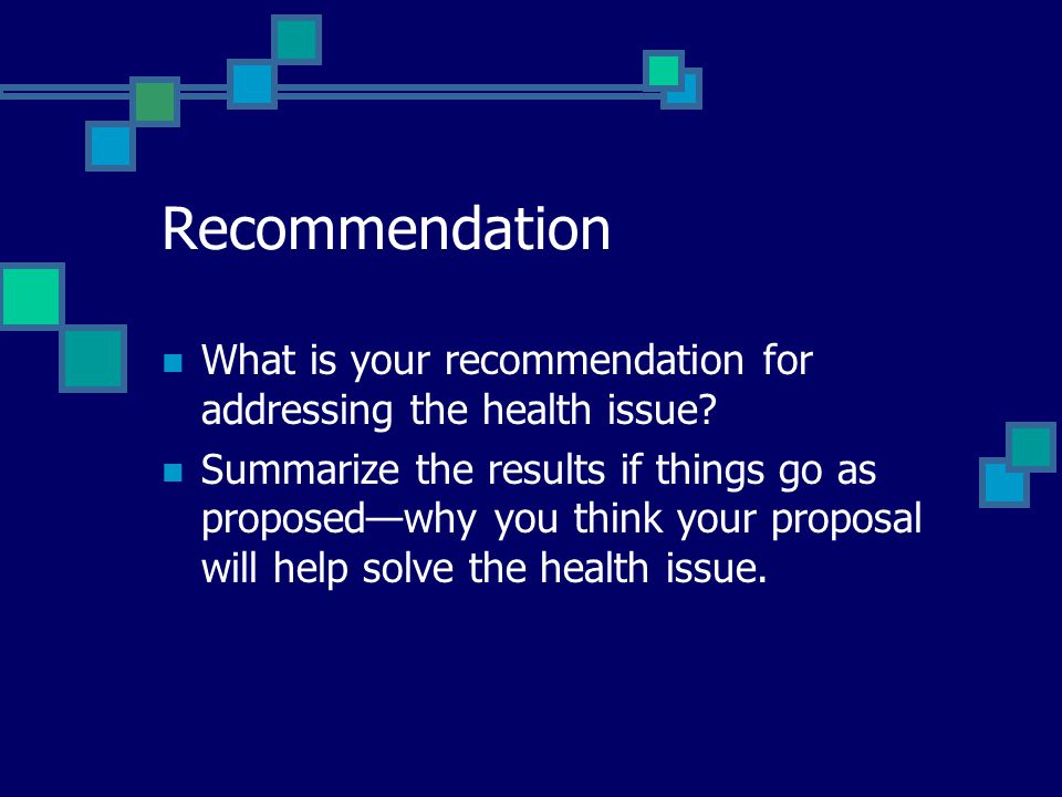 Recommendation What is your recommendation for addressing the health issue.
