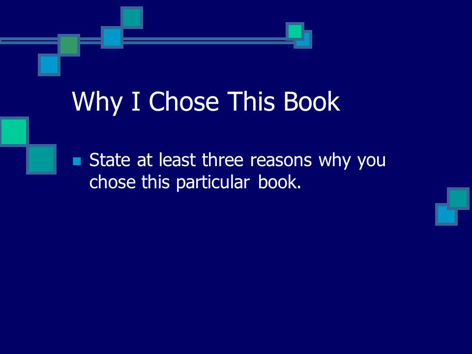 Why I Chose This Book State at least three reasons why you chose this particular book.