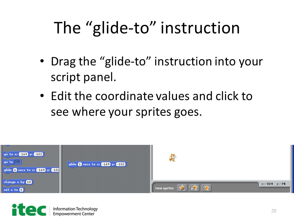 20 The glide-to instruction Drag the glide-to instruction into your script panel.