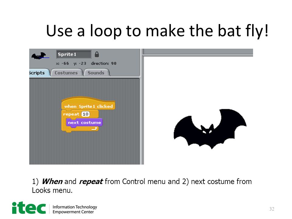 32 Use a loop to make the bat fly.