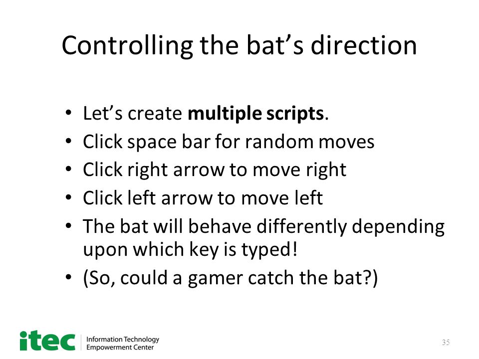 35 Controlling the bat’s direction Let’s create multiple scripts.