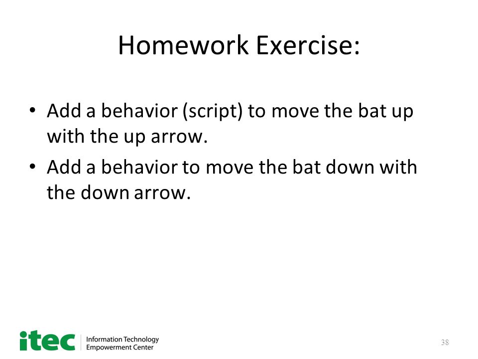 38 Homework Exercise: Add a behavior (script) to move the bat up with the up arrow.